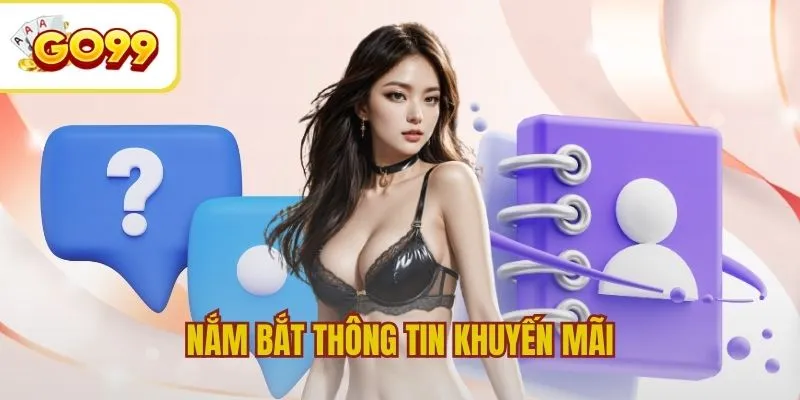 Trường hợp cần nắm bắt thông tin khuyến mãi